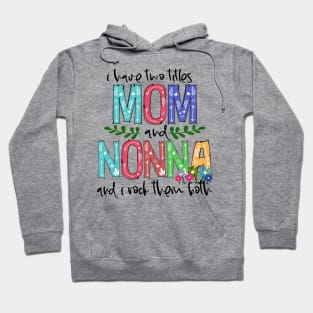 I Have Two Titles Mom and nonna Mother's Day Gift 1 Hoodie